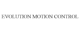 EVOLUTION MOTION CONTROL