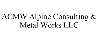 A CMW ALPINE CONSULTING & METAL WORKS