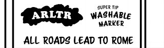 ARLTR ALL ROADS LEAD TO ROME SUPER TIP WASHABLE MARKER