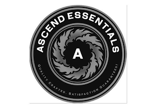 A ASCEND ESSENTIALS QUALITY CRAFTED . SATISFACTION GUARANTEED!