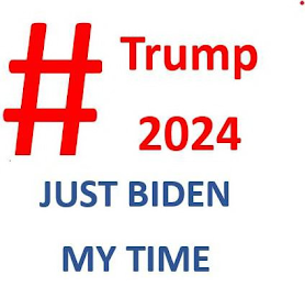 # TRUMP 2024 JUST BIDEN MY TIME