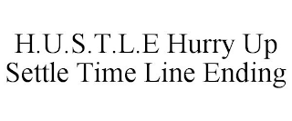 H.U.S.T.L.E HURRY UP SETTLE TIME LINE ENDING