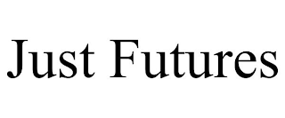 JUST FUTURES
