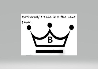 BEYOURSELF ! TAKE IT 2 THE NEXT LEVEL. B
