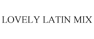 LOVELY LATIN MIX