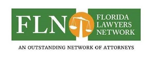 FLN FLORIDA LAWYERS NETWORK AN OUTSTANDING NETWORK OF ATTORNEYS