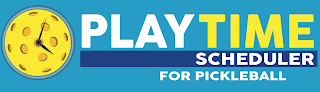 PLAYTIME SCHEDULER FOR PICKLEBALL