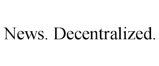 NEWS. DECENTRALIZED.