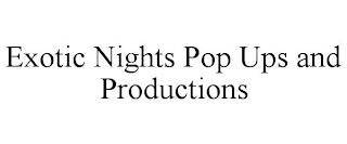 EXOTIC NIGHTS POP UPS AND PRODUCTIONS