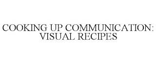 COOKING UP COMMUNICATION: VISUAL RECIPES