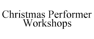 CHRISTMAS PERFORMER WORKSHOPS