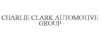 CHARLIE CLARK AUTOMOTIVE GROUP