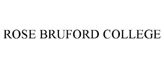 ROSE BRUFORD COLLEGE