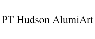 PT HUDSON ALUMIART