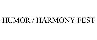 HUMOR / HARMONY FEST