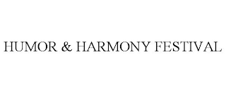 HUMOR & HARMONY FESTIVAL