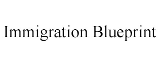 IMMIGRATION BLUEPRINT