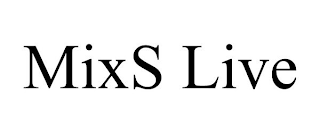 MIXS LIVE