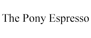THE PONY ESPRESSO