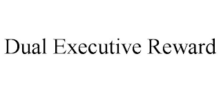DUAL EXECUTIVE REWARD