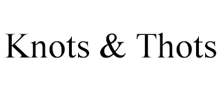 KNOTS & THOTS
