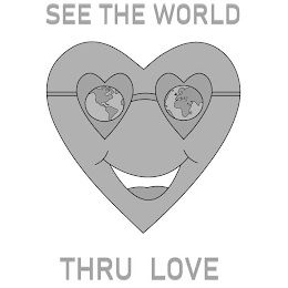 SEE THE WORLD THRU LOVE