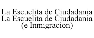 LA ESCUELITA DE CIUDADANIA LA ESCUELITA DE CIUDADANIA (E INMIGRACION)