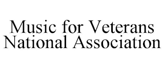 MUSIC FOR VETERANS NATIONAL ASSOCIATION