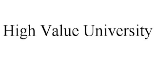 HIGH VALUE UNIVERSITY