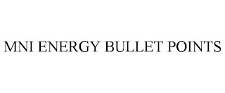 MNI ENERGY BULLET POINTS