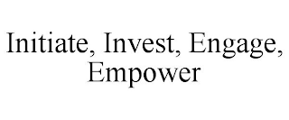 INITIATE, INVEST, ENGAGE, EMPOWER