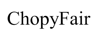 CHOPYFAIR