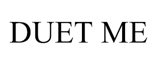 DUET ME