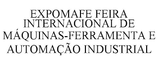 EXPOMAFE FEIRA INTERNACIONAL DE MÁQUINAS-FERRAMENTA E AUTOMAÇÃO INDUSTRIAL