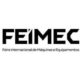 FEIMEC FEIRA INTERNACIONAL DE MÁQUINAS E EQUIPAMENTOS