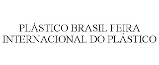 PLÁSTICO BRASIL FEIRA INTERNACIONAL DO PLÁSTICO