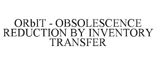 ORBIT - OBSOLESCENCE REDUCTION BY INVENTORY TRANSFER