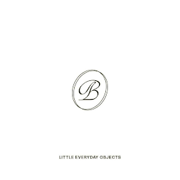B LITTLE EVERYDAY OBJECTS