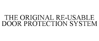 THE ORIGINAL RE-USABLE DOOR PROTECTION SYSTEM