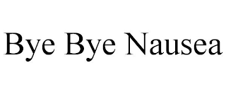 BYE BYE NAUSEA