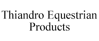 THIANDRO EQUESTRIAN PRODUCTS