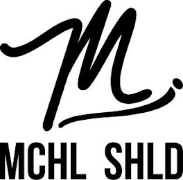 M MCHL SHLD