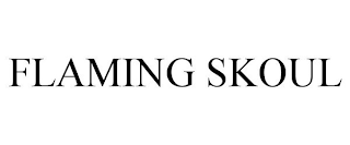 FLAMING SKOUL