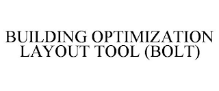 BUILDING OPTIMIZATION LAYOUT TOOL (BOLT)