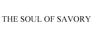 THE SOUL OF SAVORY