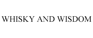 WHISKY AND WISDOM