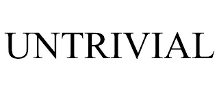 UNTRIVIAL