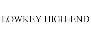 LOWKEY HIGH-END