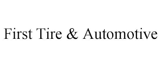FIRST TIRE & AUTOMOTIVE