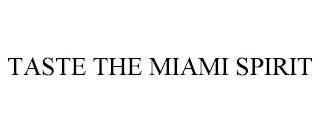 TASTE THE MIAMI SPIRIT